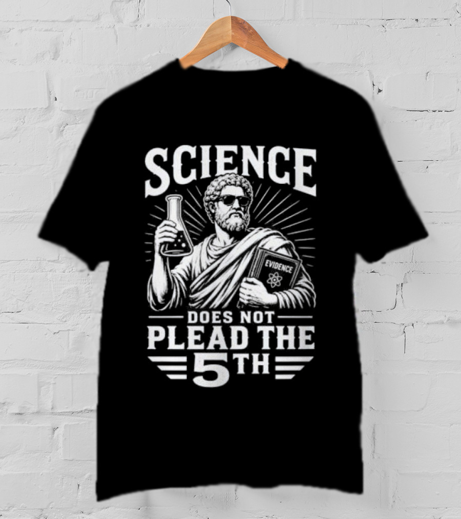 Science Does Not Plead The 5th Evidence Scientist Holding Flask T-Shirt