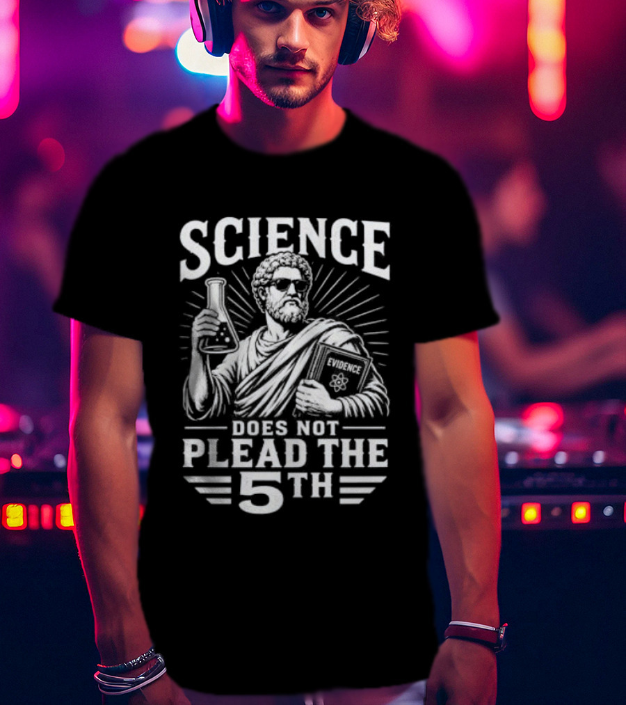 Science Does Not Plead The 5th Evidence Scientist Holding Flask T-Shirt
