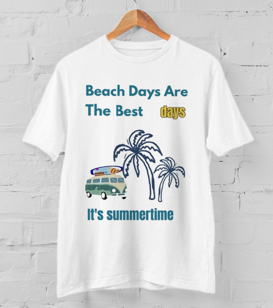 Beach Days Are The Best Days It's Summertime Palm Trees Surf Van T-Shirt