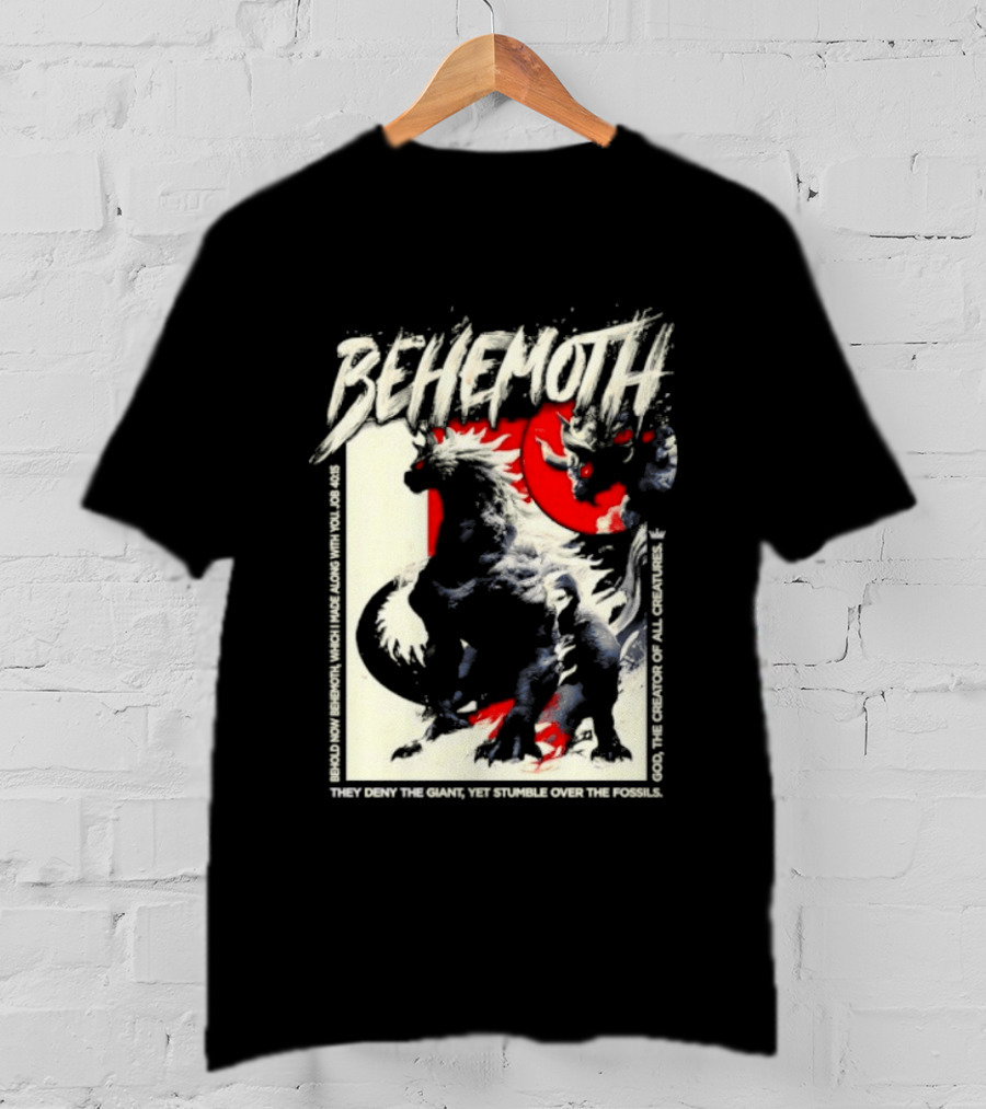 Behemoth Job 40 15 They Deny The Giant Yet Stumble Over The Fossils T-Shirt