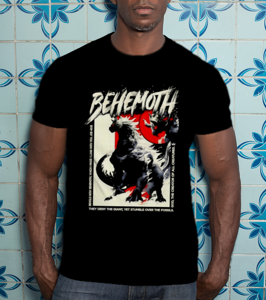 Behemoth Job 40 15 They Deny The Giant Yet Stumble Over The Fossils T-Shirt