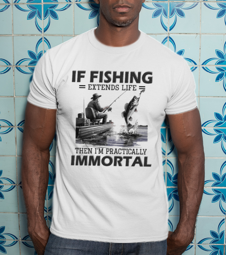 If Fishing Extends Life Then I'm Practically Immortal Silhouette Fishing Scene T-Shirt