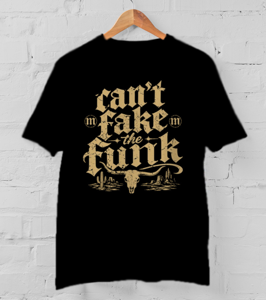 Can't Fake The Funk Western Cow Skull Cactus Desert Scene T-Shirt