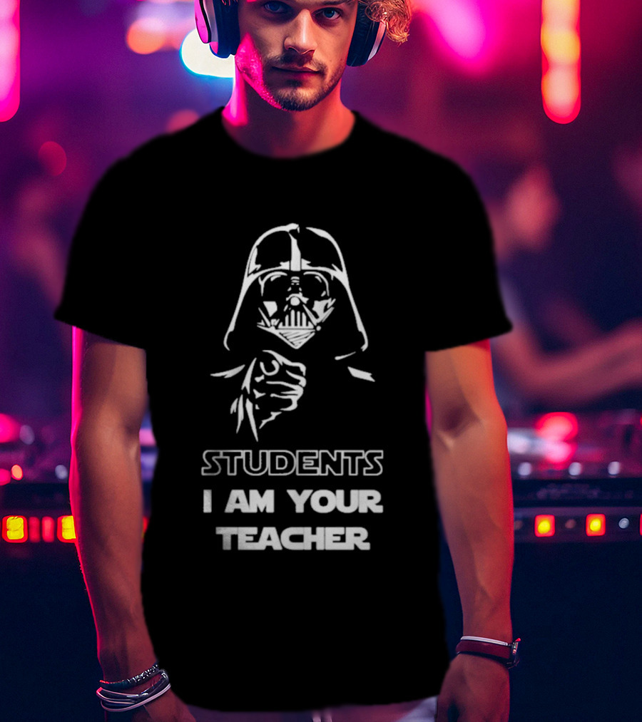 Darth Vader Students I Am Your Teacher Star Wars Iconic Phrase T-Shirt