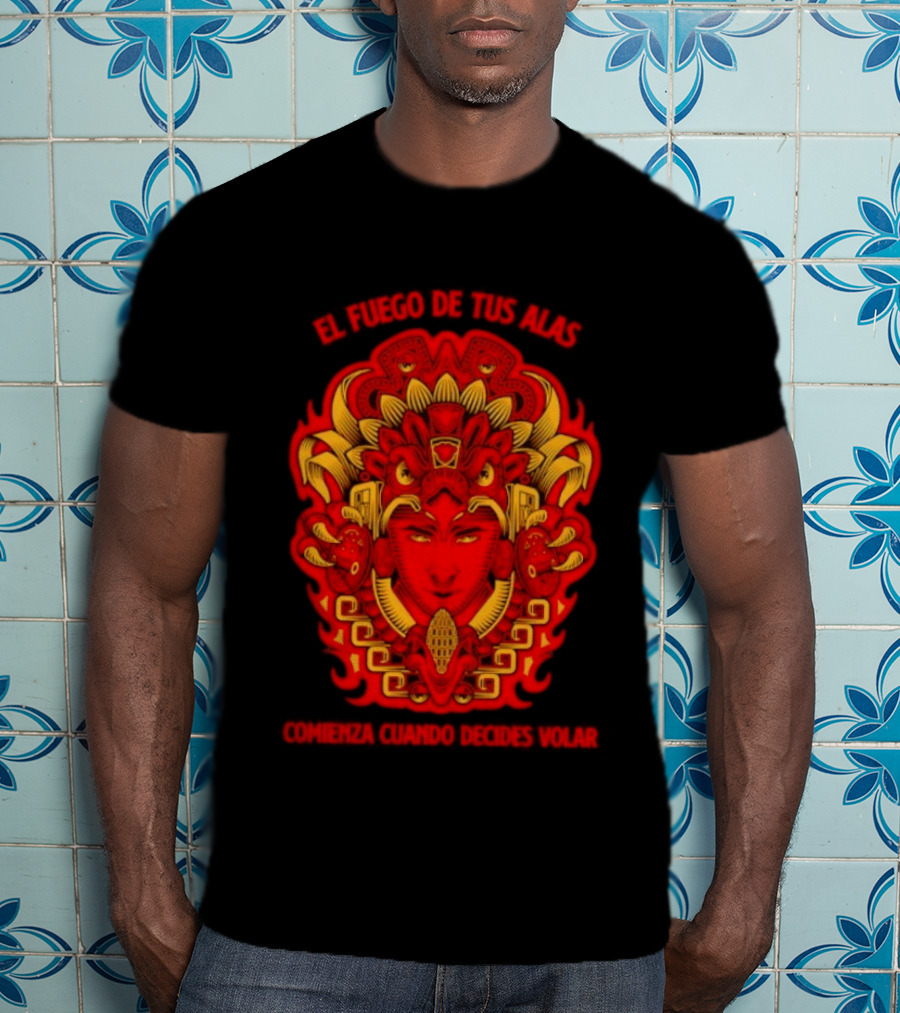 El Fuego De Tus Alas Comienza Cuando Decides Volar Aztec T-Shirt