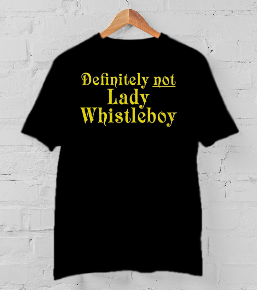 Definitely Not Lady Whistleboy Eric Perkins T-Shirt