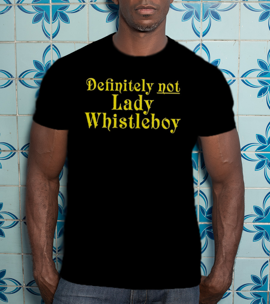 Definitely Not Lady Whistleboy Eric Perkins T-Shirt