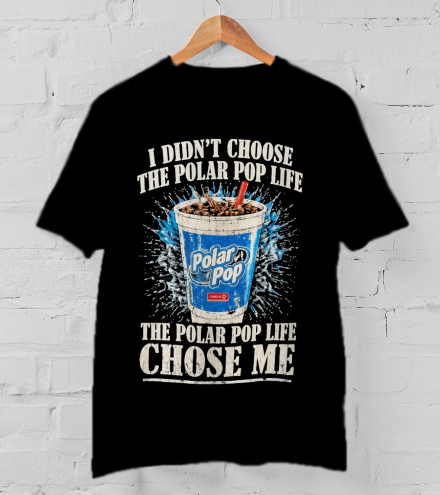 I Didn't Choose The Polar Pop Life Circle K Drink Chose Me T-Shirt