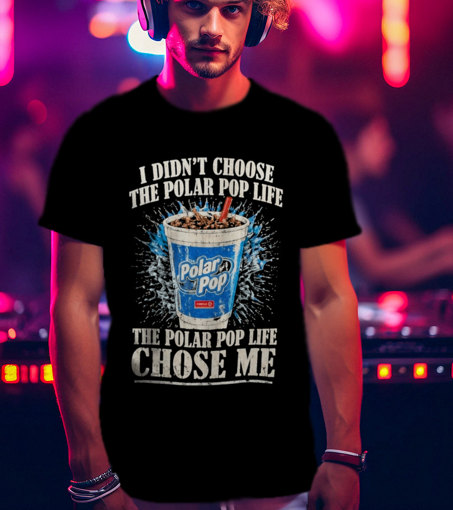 I Didn't Choose The Polar Pop Life Circle K Drink Chose Me T-Shirt
