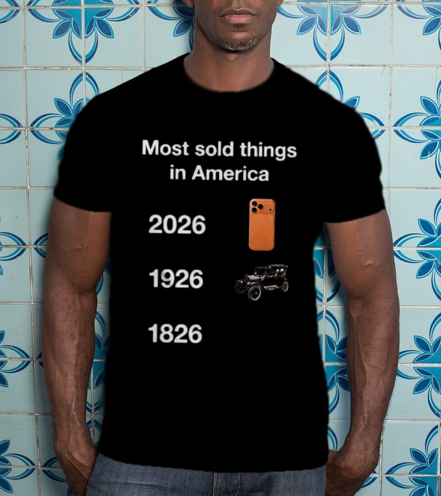 Most Sold Things In America 1826 1926 2026 IPhone Vintage Car Evolution T-Shirt