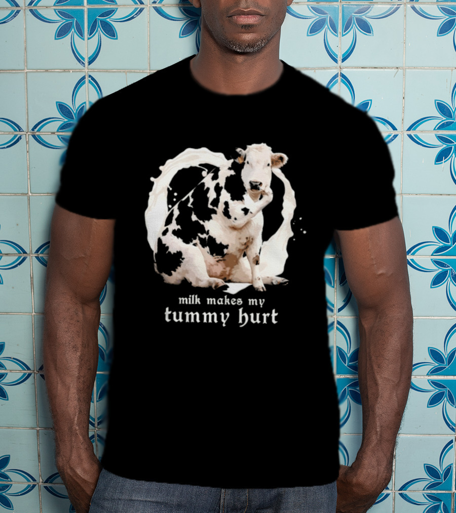 Milk Makes My Tummy Hurt Cow Lactose Intolerant T-Shirt