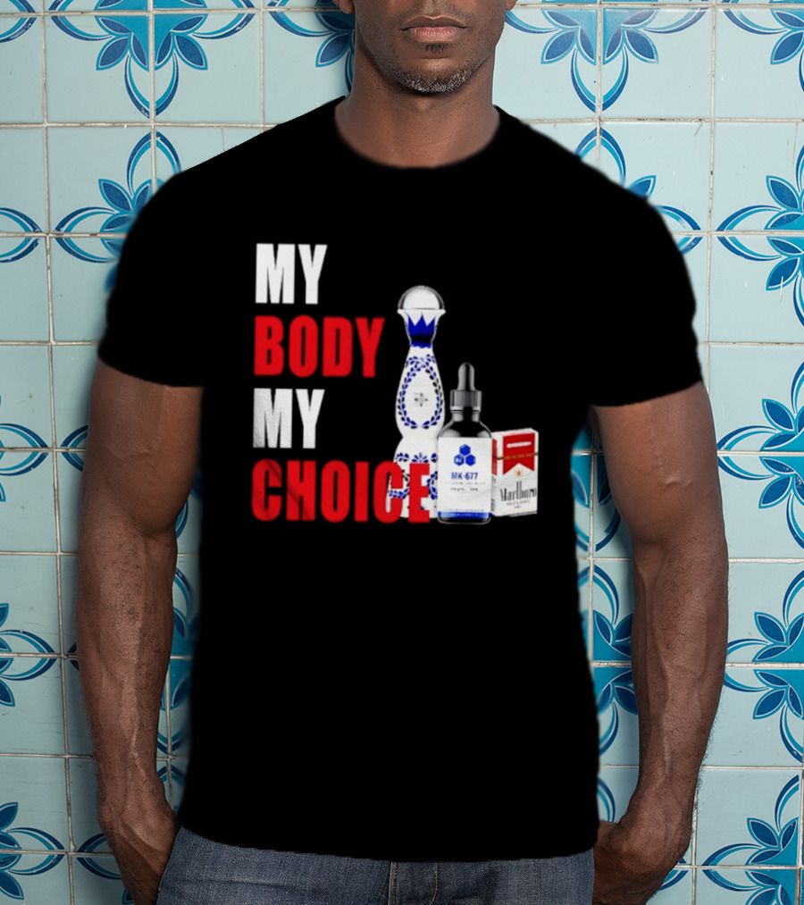 My Body My Choice Tequila MK 677 Marlboro T-Shirt