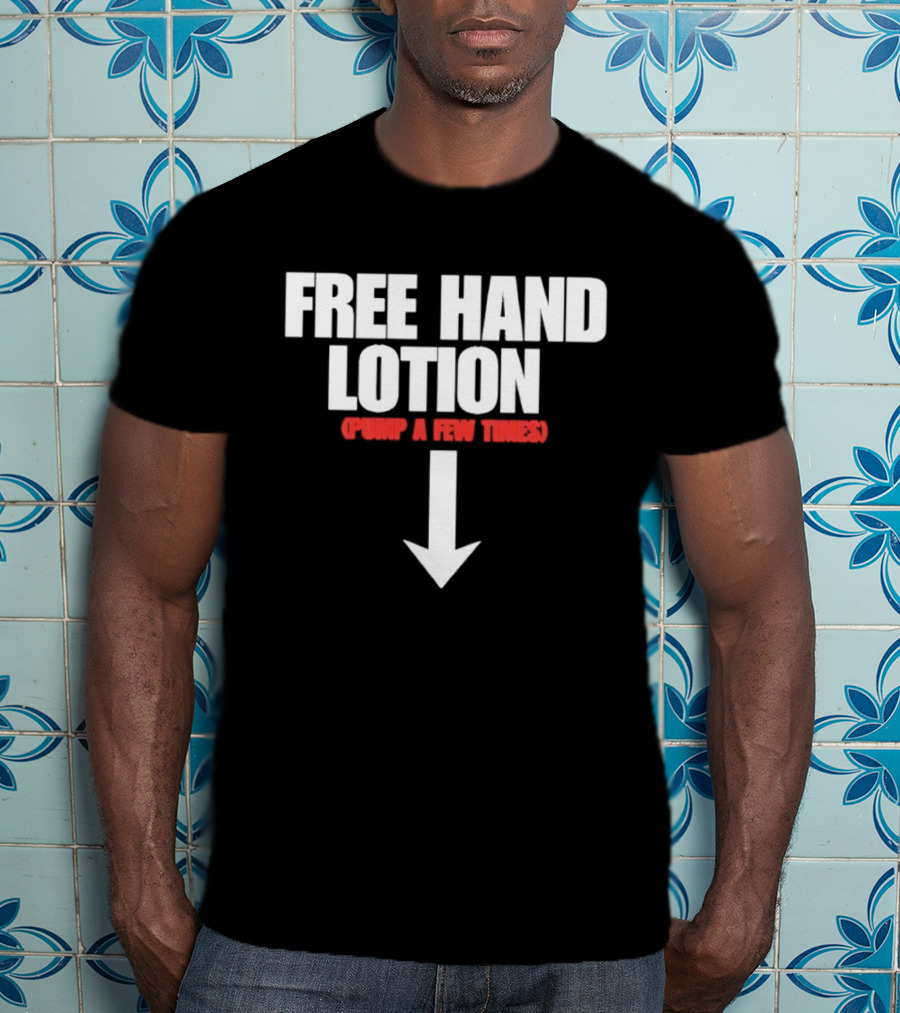 Free Hand Lotion Pump A Few Times Arrow T-Shirt