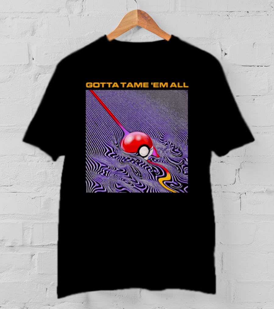 Gotta Tame 'Em All Pokemon Pokeball Gaming Psychedelic Wave T-Shirt