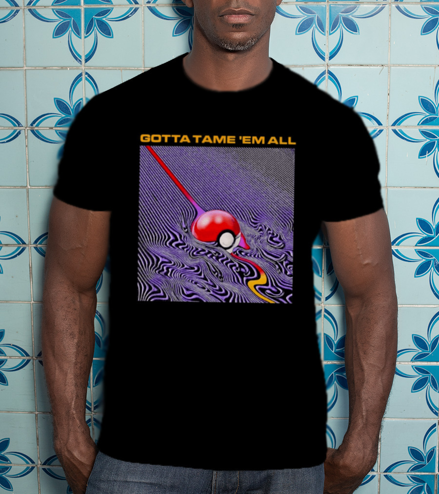 Gotta Tame 'Em All Pokemon Pokeball Gaming Psychedelic Wave T-Shirt