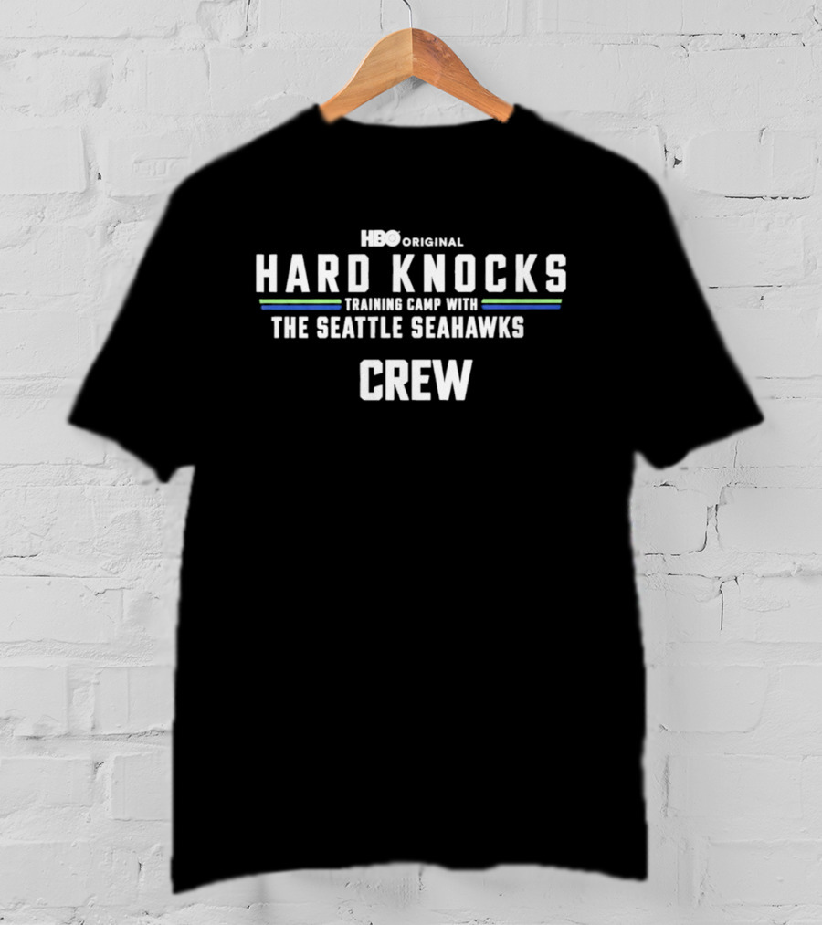 HBO Original Hard Knocks Training Camp With The Seattle Seahawks Crew T-Shirt