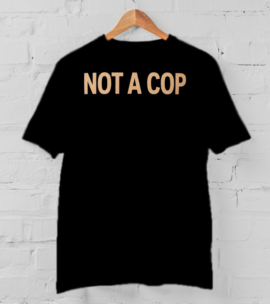 Police Not A Cop T-Shirt