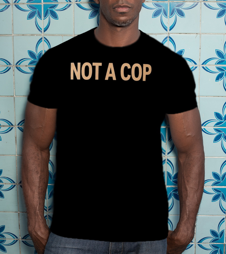 Police Not A Cop T-Shirt