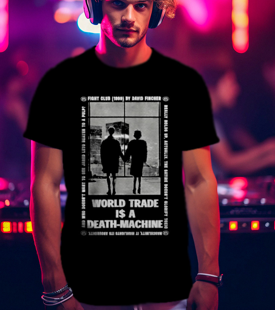World Trade Is A Death Machine First Rule Break The Machine Fight Club T-Shirt
