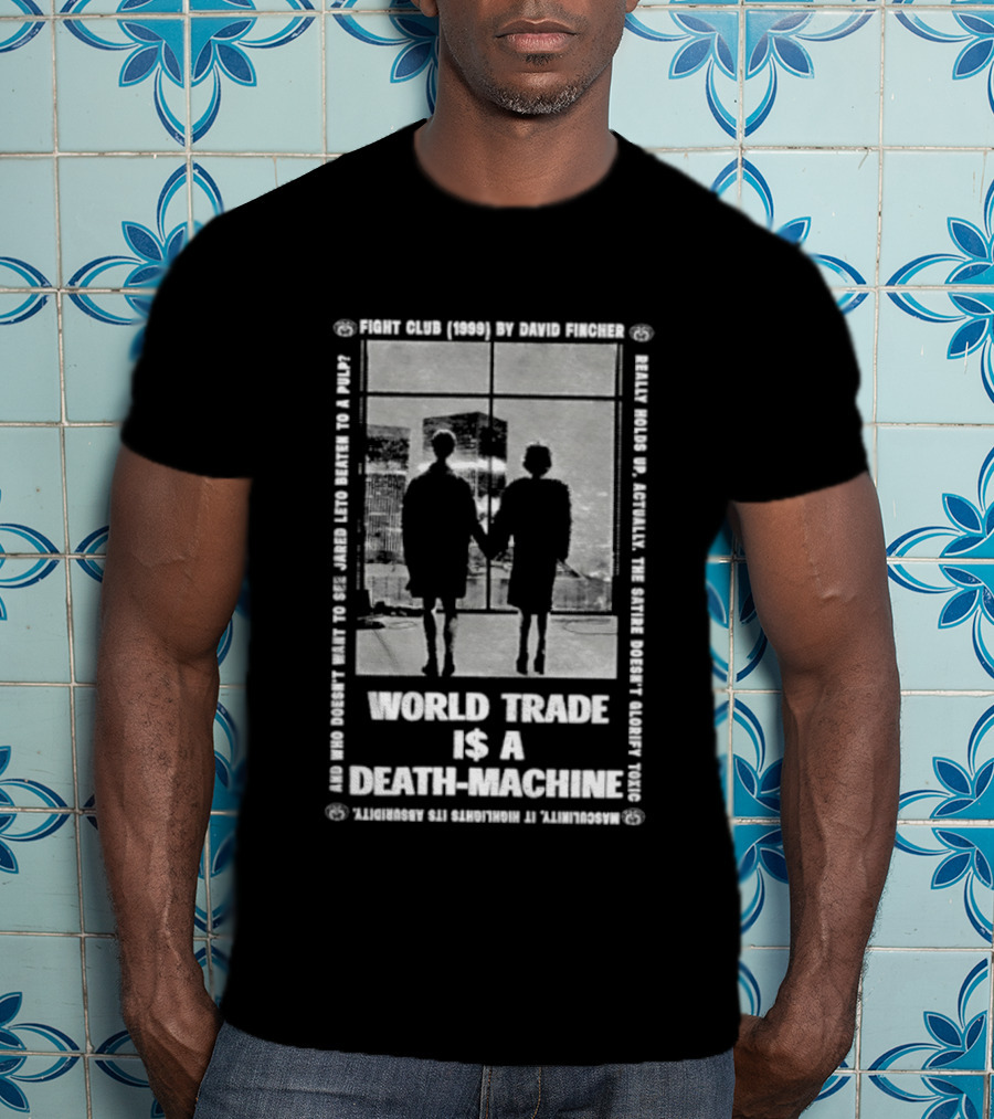 World Trade Is A Death Machine First Rule Break The Machine Fight Club T-Shirt