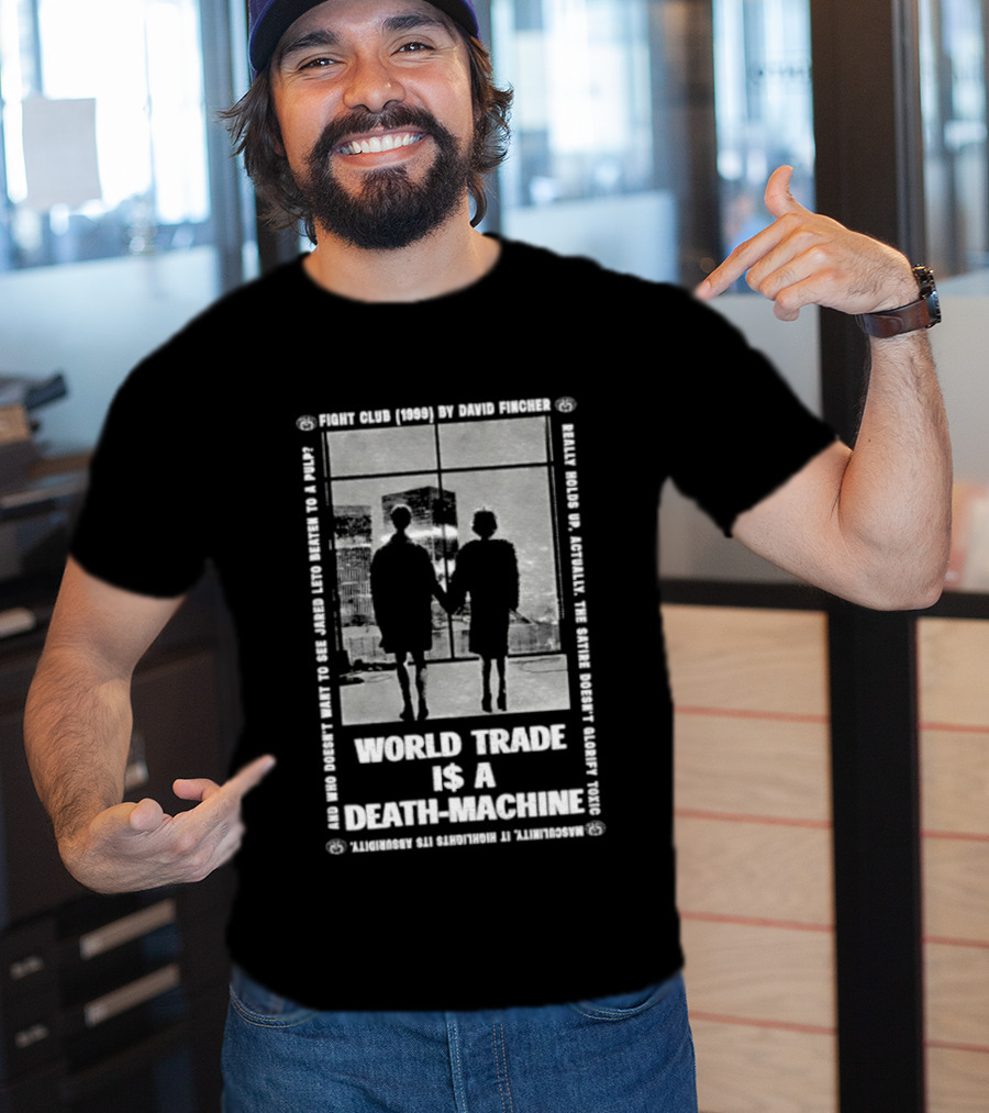 World Trade Is A Death Machine First Rule Break The Machine Fight Club T-Shirt