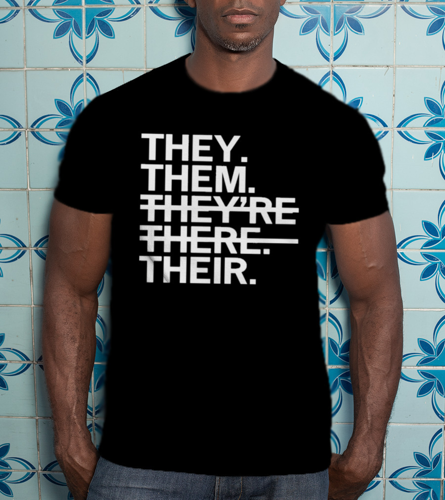 They Them They're There Their T-Shirt