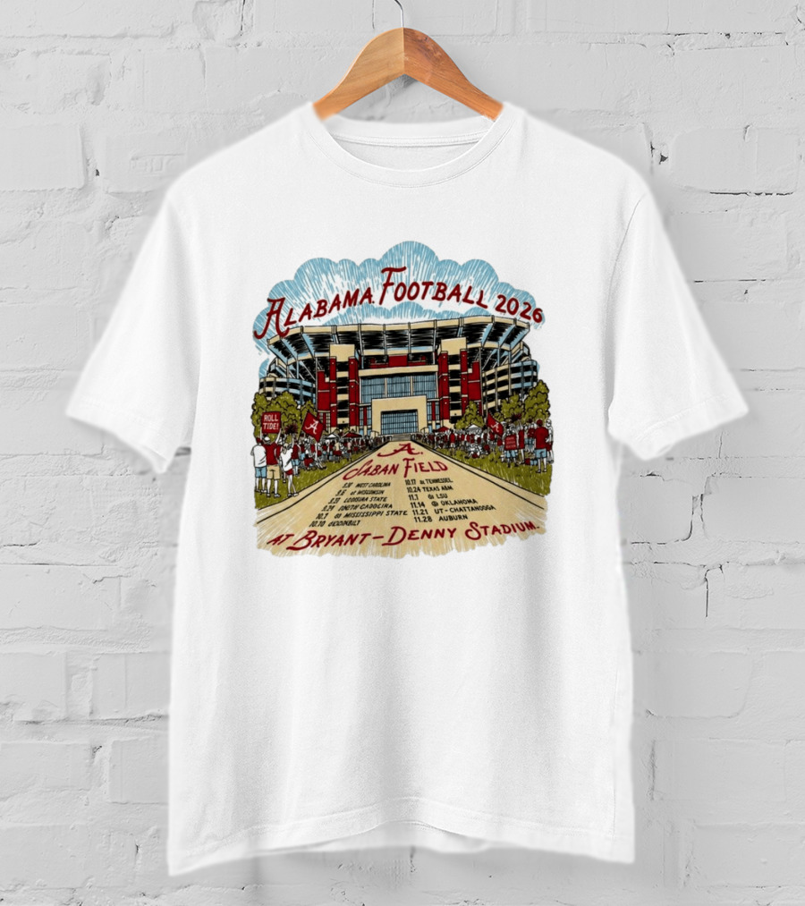 Alabama Football 2026 Schedule A Saban Field Bryant Denny Stadium T-Shirt