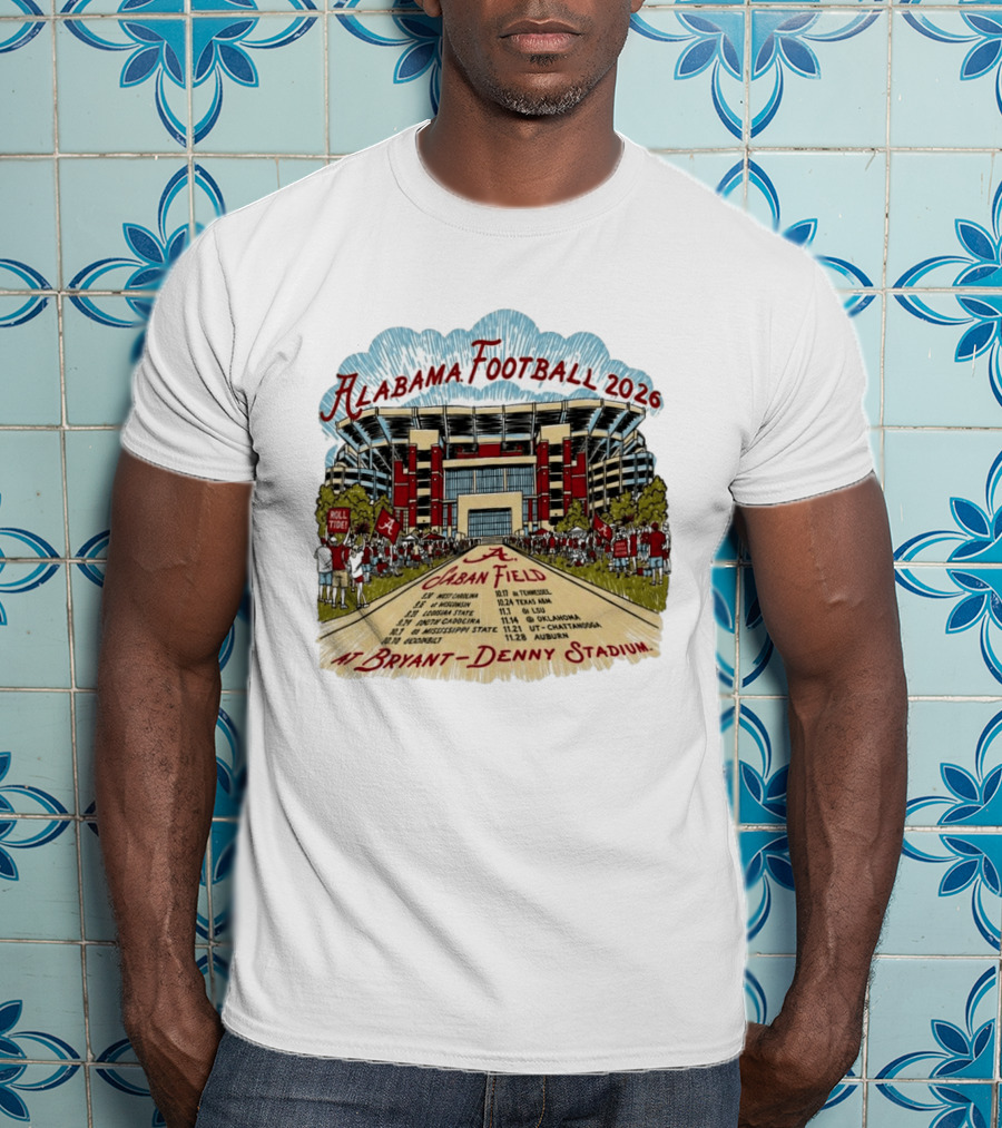 Alabama Football 2026 Schedule A Saban Field Bryant Denny Stadium T-Shirt