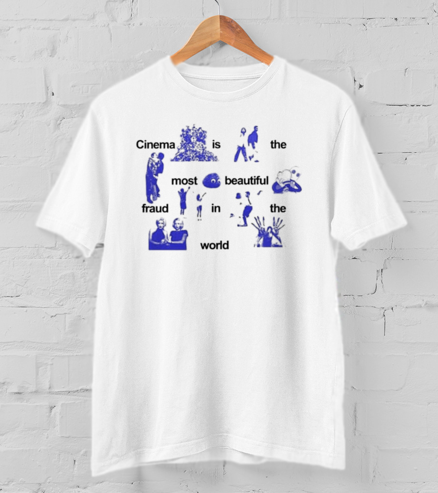 Cinema Is The Most Beautiful Fraud In The World Cinenfasis T-Shirt