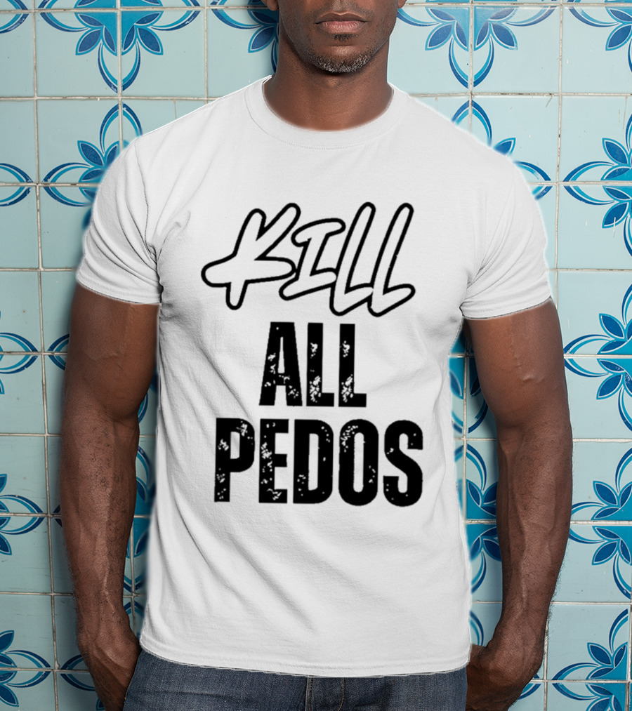 MajToure999 Kill All Pedos T-Shirt