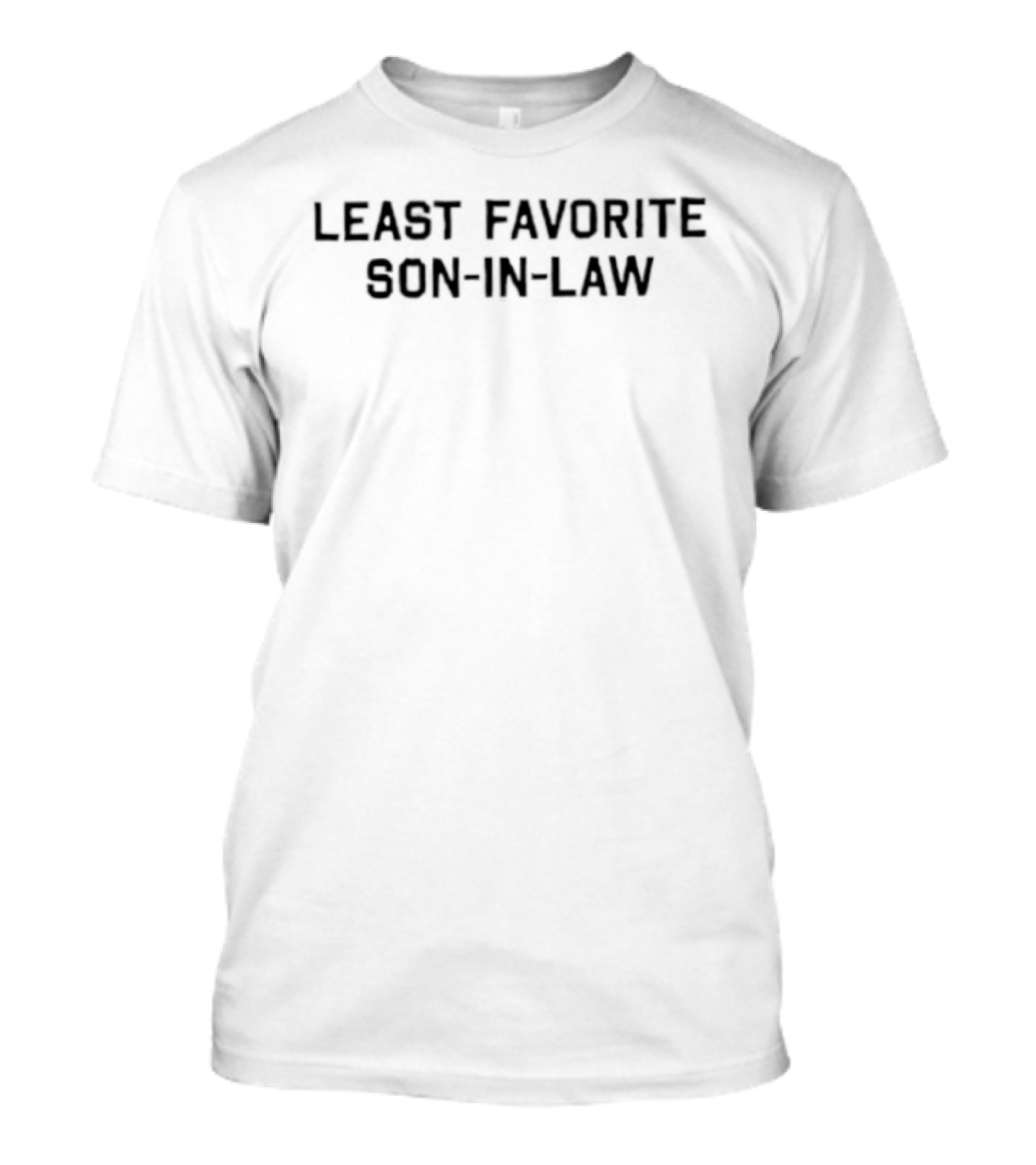 Least Favorite Son In Law Fun Gift For Husband's Family Jokes T-Shirt