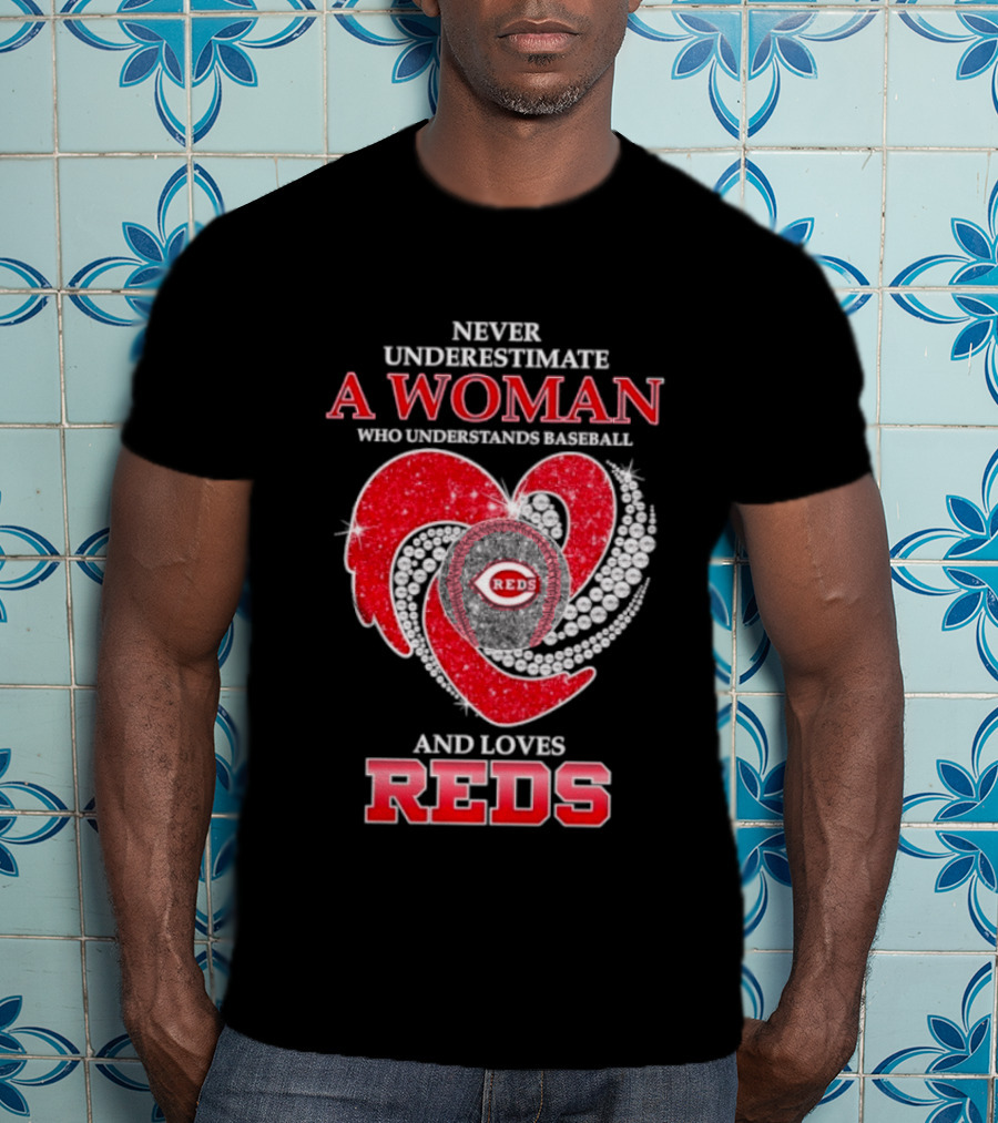 Cincinnati Reds Never Underestimate A Woman Who Understands Baseball And Loves Reds T-Shirt