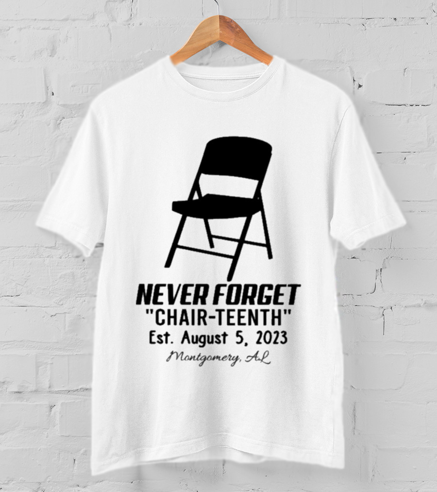 Never Forget Chair Teenth Est August 5 2023 Montgomery AL T-Shirt