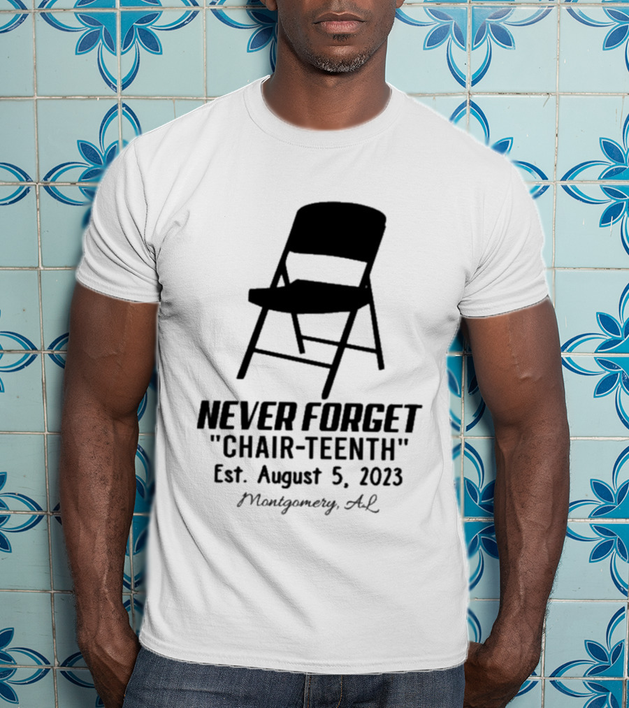 Never Forget Chair Teenth Est August 5 2023 Montgomery AL T-Shirt