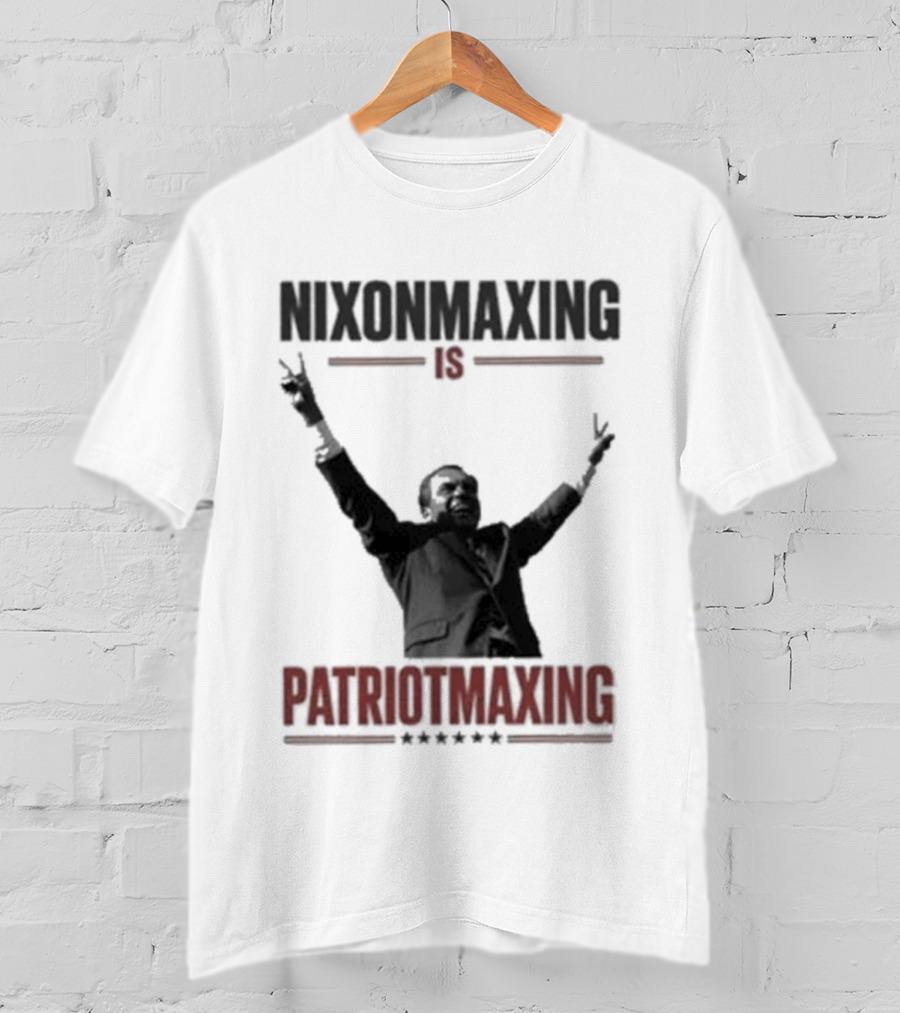 Nixonmaxing Is Patriotmaxing Arms Raised T-Shirt