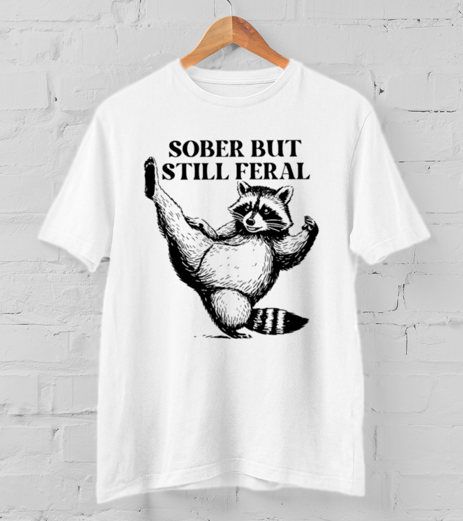 Sober But Still Feral Raccoon Dancing Humor T-Shirt