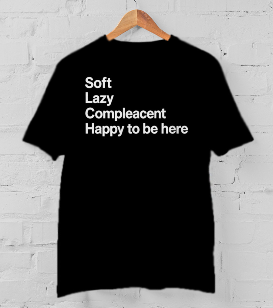 Grayson Waller Soft Lazy Complacent Happy To Be Here Compleacent T-Shirt
