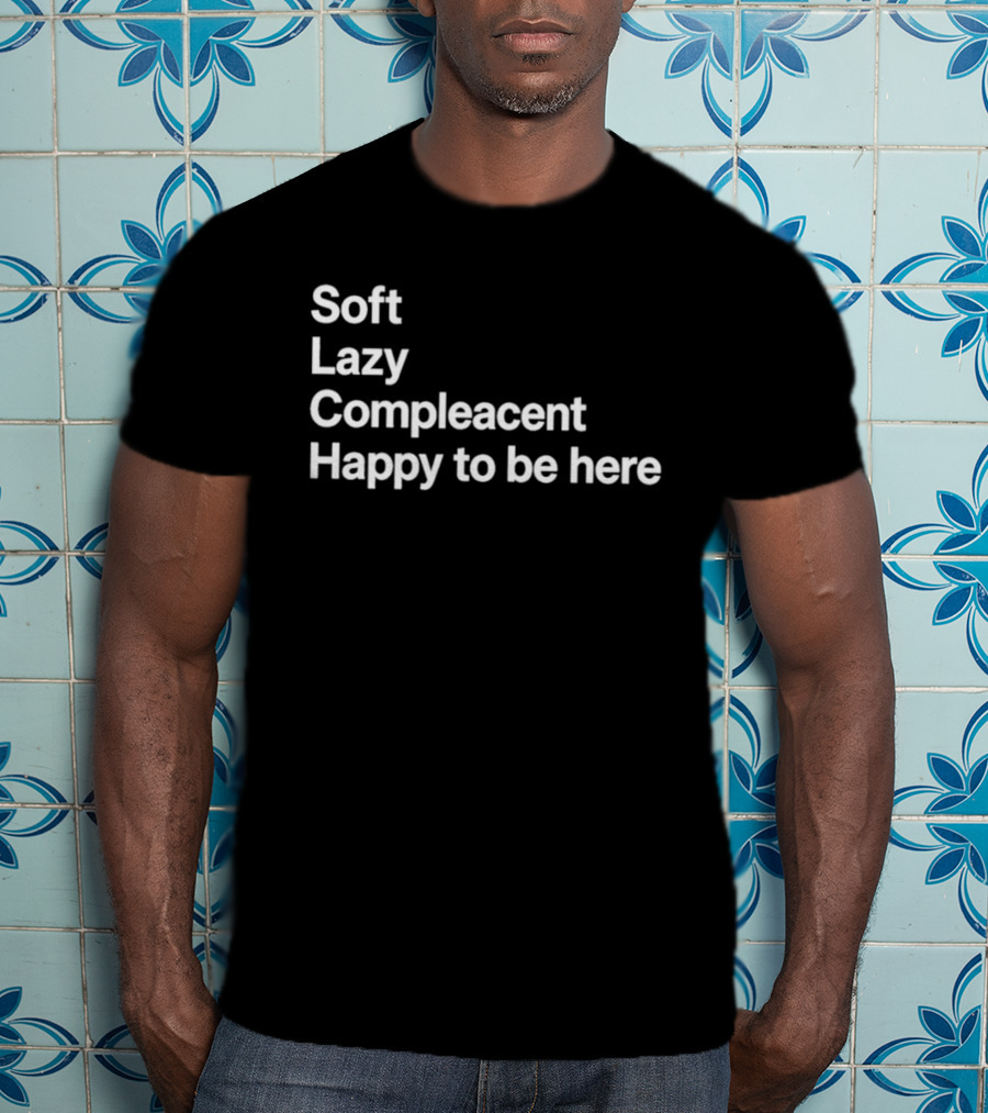 Grayson Waller Soft Lazy Complacent Happy To Be Here Compleacent T-Shirt