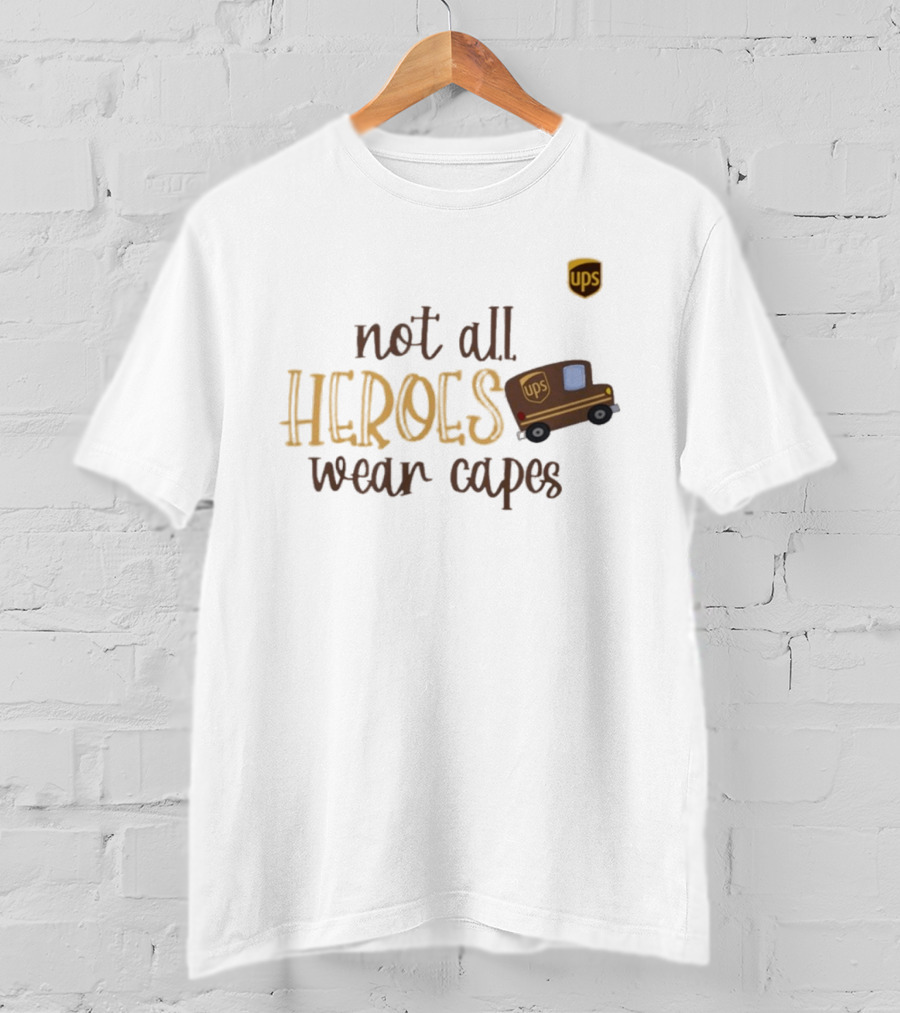 UPS Not All Heroes Wear Capes Delivery Truck T-Shirt