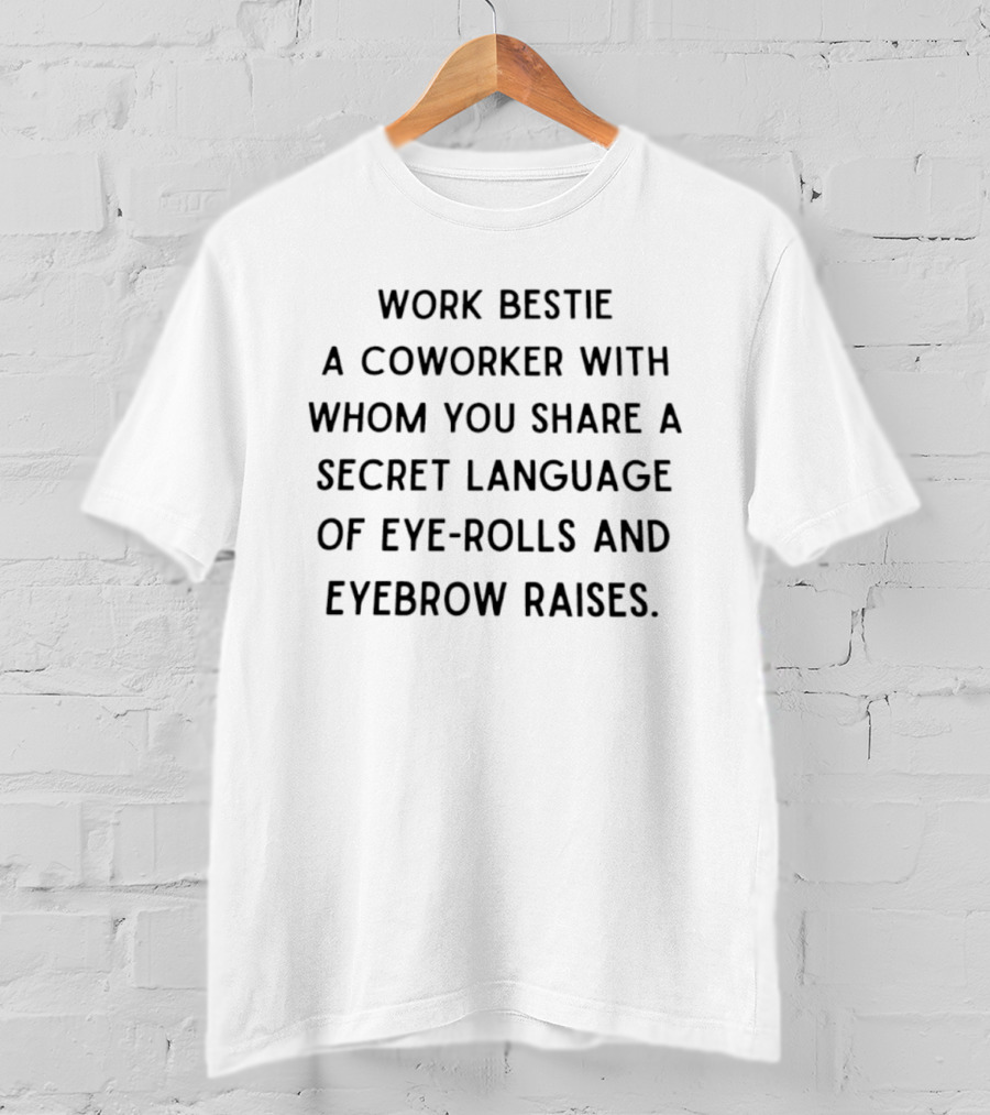 Work Bestie Coworker Secret Language Eye Rolls Eyebrow Raises T-Shirt