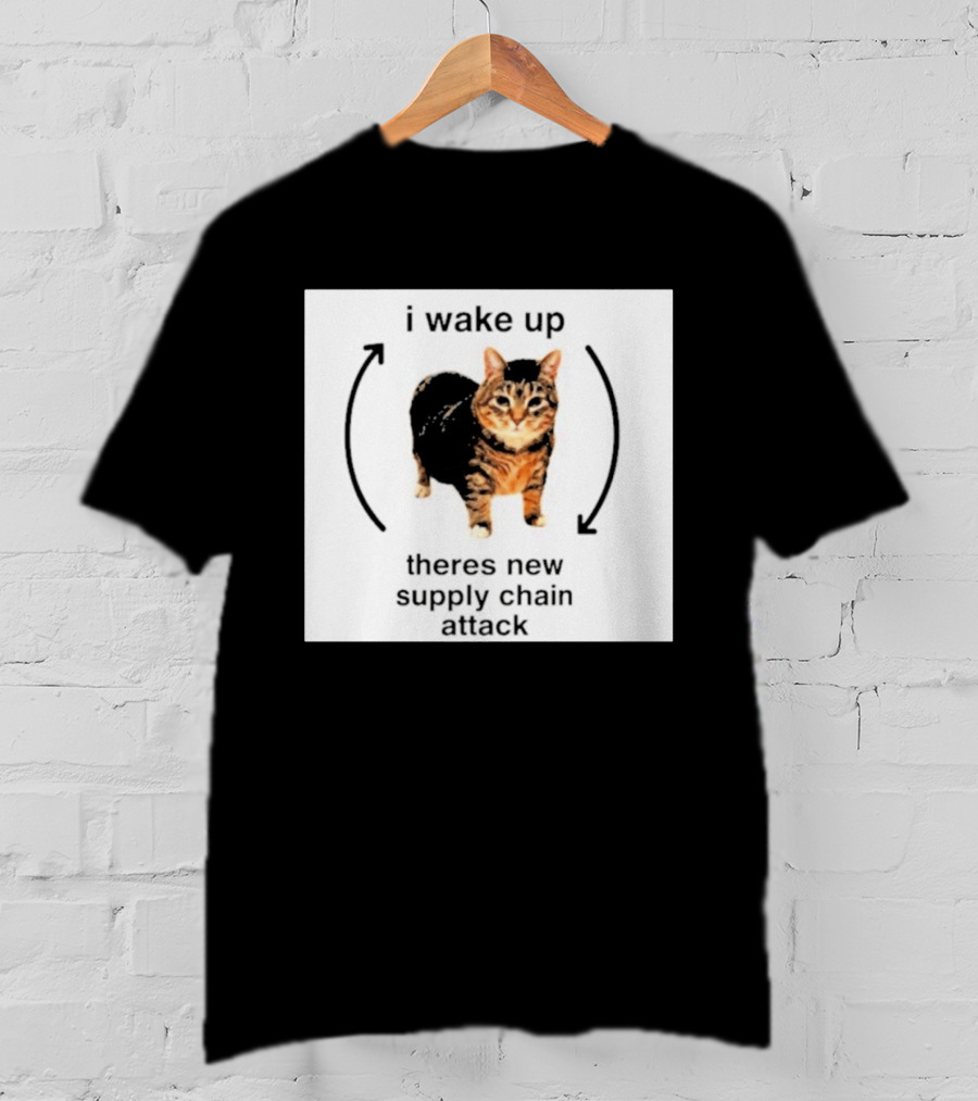 I Wake Up Theres New Supply Chain Attack Cat Meme T-Shirt