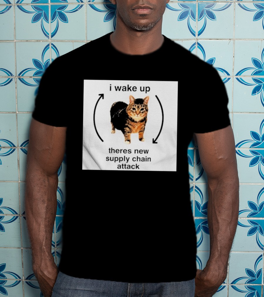 I Wake Up Theres New Supply Chain Attack Cat Meme T-Shirt