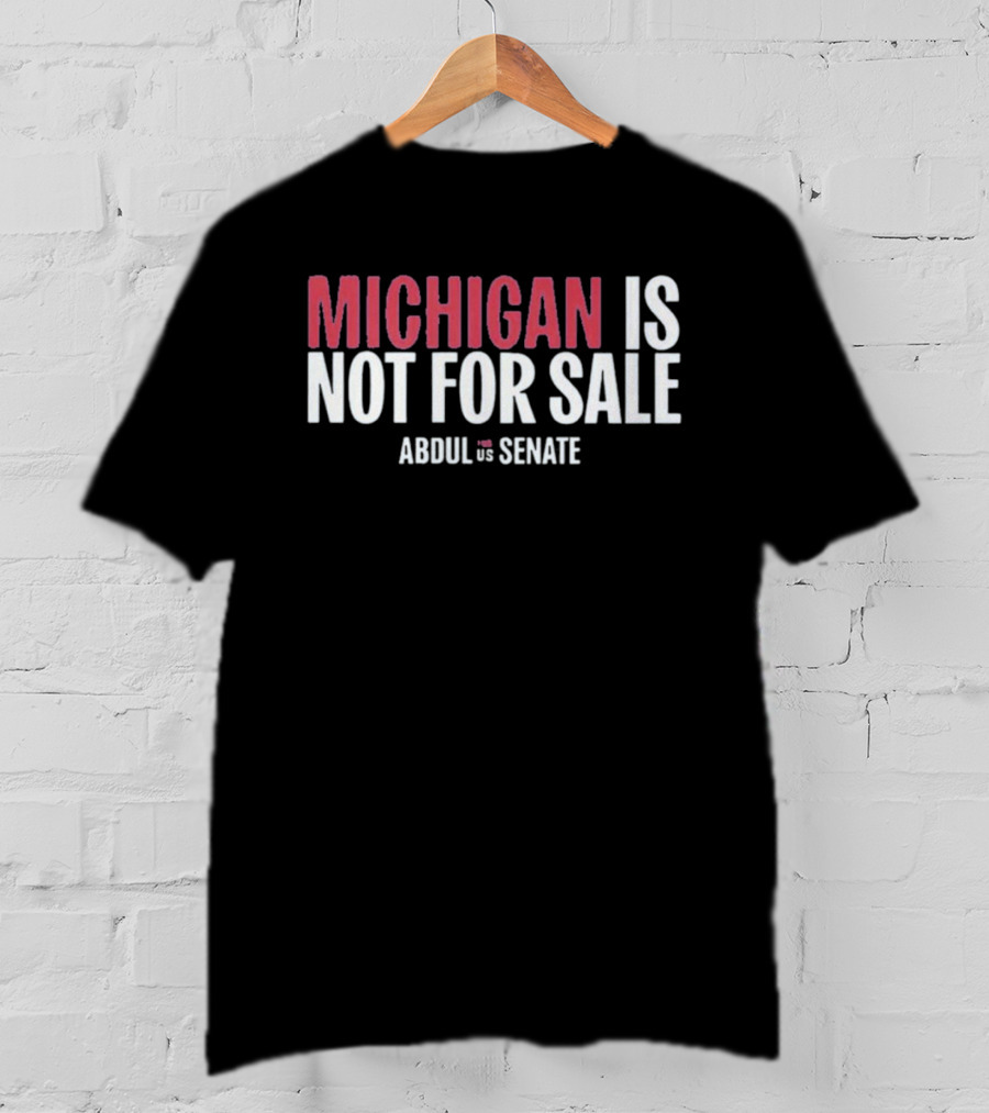 Michigan Is Not For Sale Abdul For Senate T-Shirt