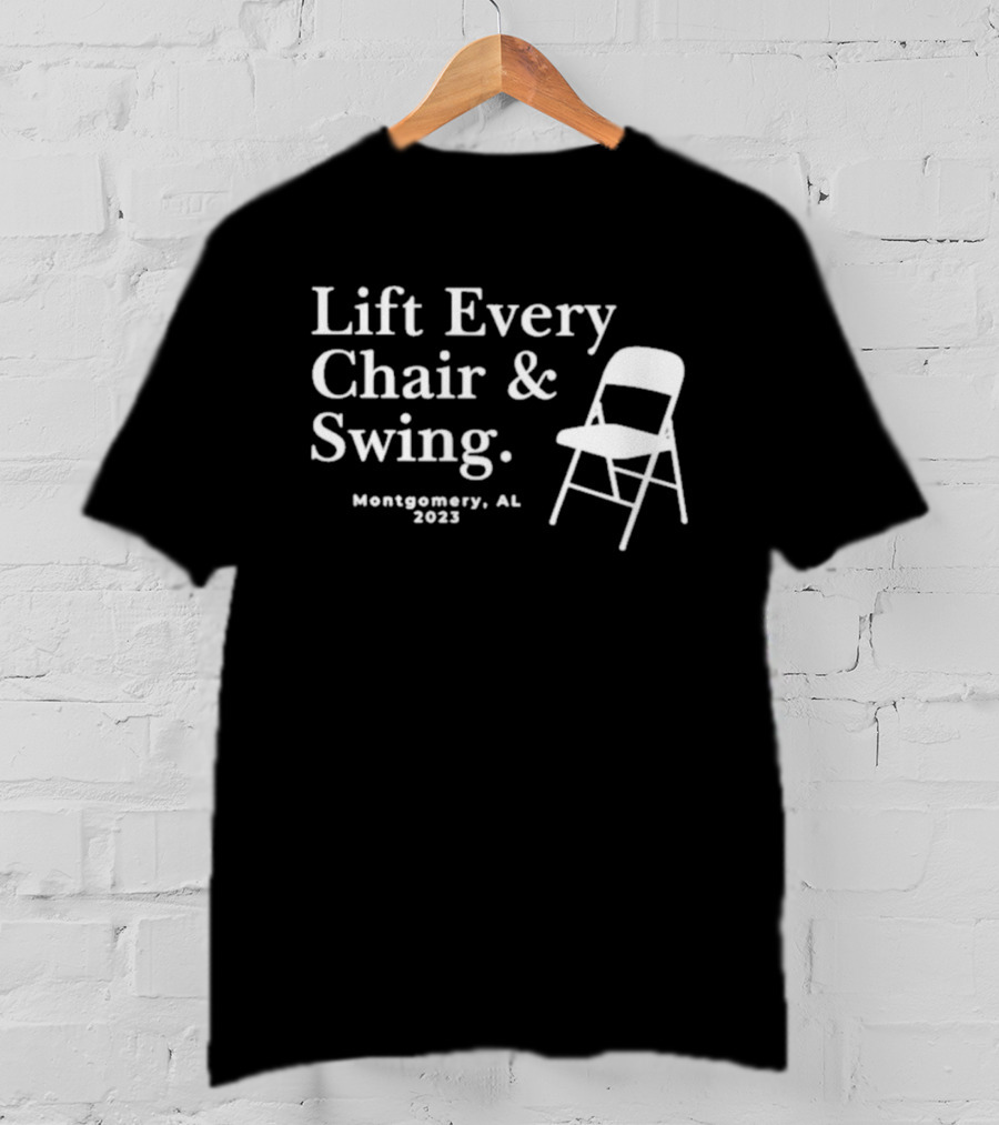 Lift Every Chair And Swing Montgomery AL 2023 T-Shirt