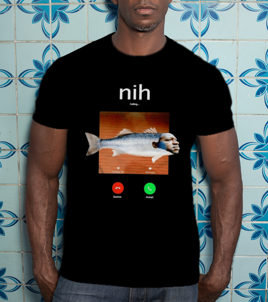 Nih Calling Fish George Floyd Meme Surreal Remind Me Message T-Shirt