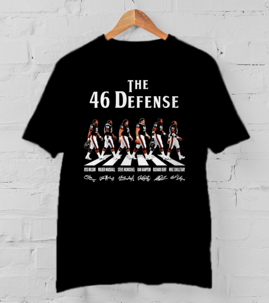 The 46 Defense Chicago Bears Otis Wilson Wilber Marshall Steve McMichael Dan Hampton Richard Dent Players Crossing Signatures T-Shirt