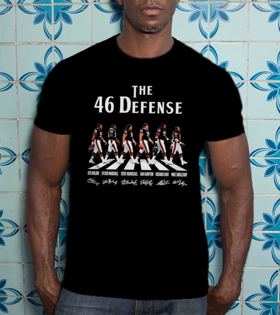 The 46 Defense Chicago Bears Otis Wilson Wilber Marshall Steve McMichael Dan Hampton Richard Dent Players Crossing Signatures T-Shirt