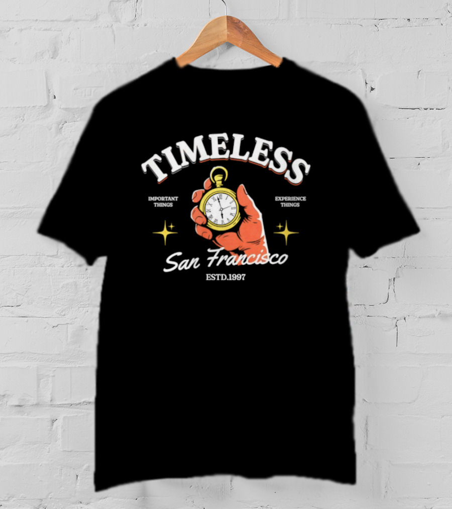 Timeless San Francisco Important Experience Things Estd 1997 T-Shirt