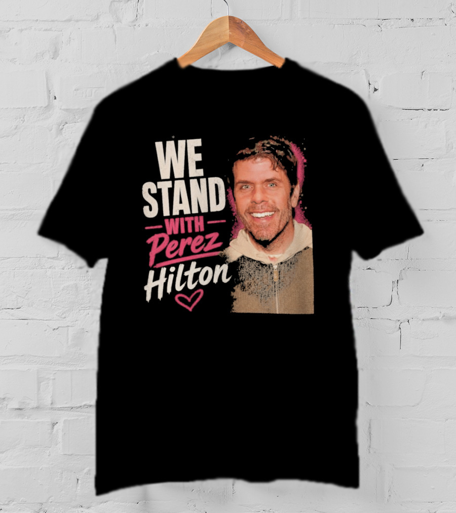We Stand With Perez Hilton Heart T-Shirt