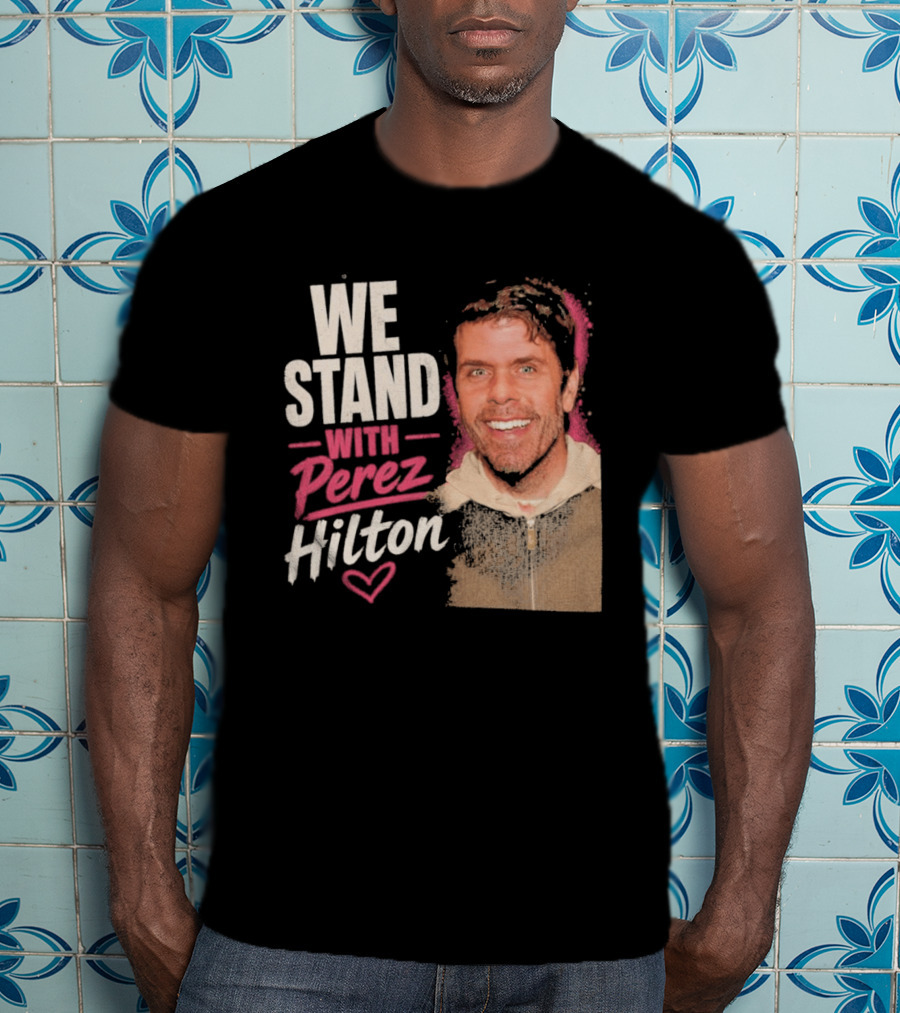 We Stand With Perez Hilton Heart T-Shirt